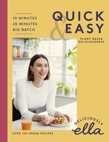 Deliciously Ella Making Plant Based Quick and Easy: 10 Minute Recipes, 20 minute recipes, Big Batch Cooking