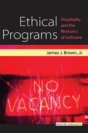 Ethical Programs: Hospitality and the Rhetorics of Software