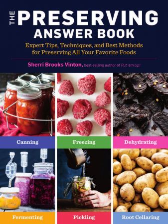 The Preserving Answer Book: Expert Tips, Techniques, and Best Methods for Preserving All Your Favorite Foods (True PDF)