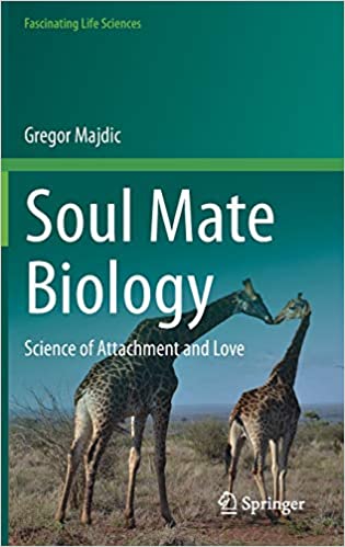 Soul Mate Biology: Science of attachment and love (Fascinating Life Sciences)