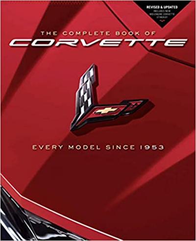 The Complete Book of Corvette: Every Model Since 1953   Revised & Updated Includes New Mid Engine Corvette Stingray