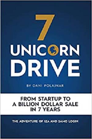 7 Unicorn Drive: From Startup to a Billion Dollar Sale in 7 Years   The Adventure of Iza and Samo Login