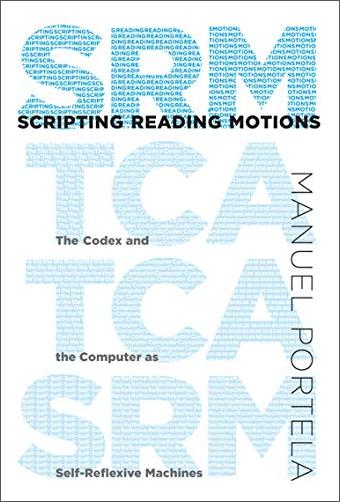 Scripting Reading Motions: The Codex and the Computer as Self Reflexive Machines