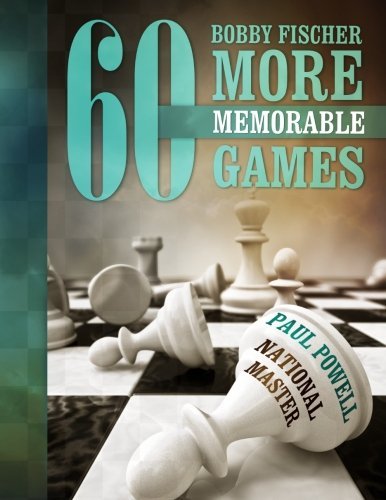 Bobby Fischer   60 More Memorable Games