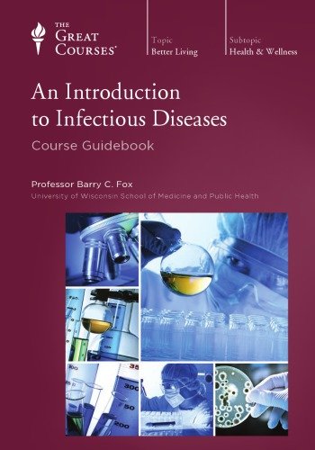 An Introduction to Infectious Diseases [The Great Courses]
