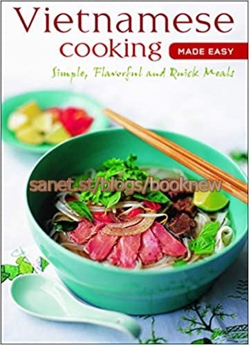 Vietnamese Cooking Made Easy: Simple, Flavorful and Quick Meals