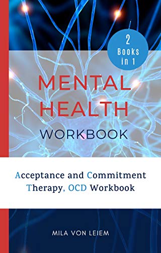 Mental Health Workbook: 2 Manuscripts: Acceptance and Commitment Therapy, OCD Workbook