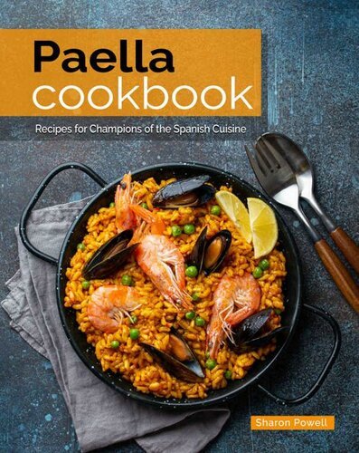 Paella Cookbook: Recipes for Champions of the Spanish Cuisine [EPUB]