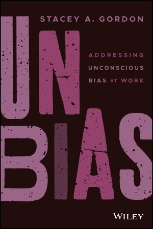 UNBIAS: Addressing Unconscious Bias at Work