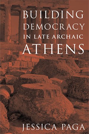 Building Democracy in Late Archaic Athens (PDF)