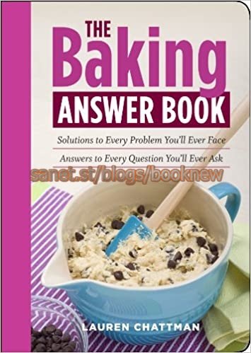 The Baking Answer Book: Solutions to Every Problem You'll Ever Face; Answers to Every Question You'll Ever Ask (True PDF)