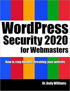 WordPress Security for Webmaster 2020: How to Stop Hackers Breaking into Your Website (Webmaster Series) (EPUB)