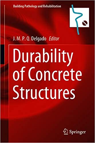 Durability of Concrete Structures (Building Pathology and Rehabilitation Book 16)