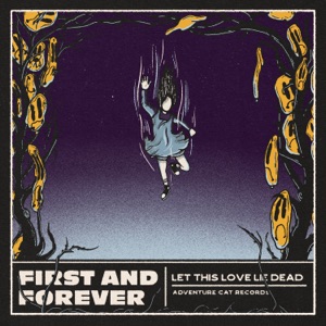 First and Forever - Let This Love Lie Dead [EP] [2021]
