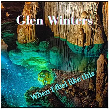 Glen Winters  - When I Feel Like This  (2021)