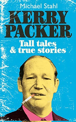 Kerry Packer: Tall tales & true stories