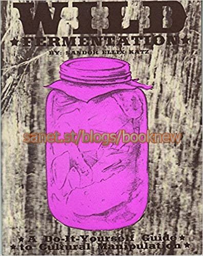 Wild Fermentation: A Do It Yourself Guide to Cultural Manipulation (DIY)
