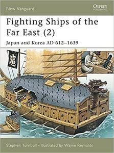 Fighting Ships of the Far East: Japan and Korea, AD 612 1639