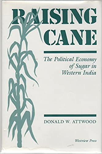 Raising Cane: The Political Economy Of Sugar In Western India
