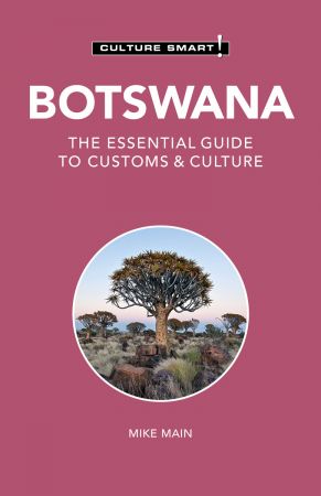Botswana: Culture Smart!: The Essential Guide to Customs & Culture (Culture Smart!), 2nd Edition
