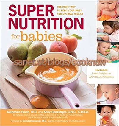 Super Nutrition for Babies: The Right Way to Feed Your Baby for Optimal Health (True PDF)