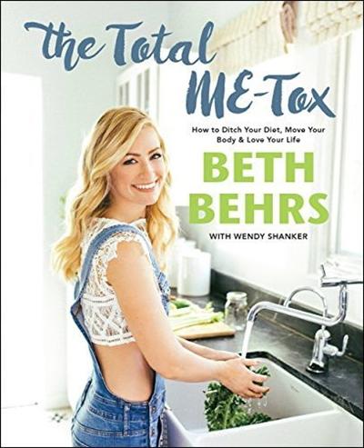 The Total ME Tox: How to Ditch Your Diet, Move Your Body & Love Your Life