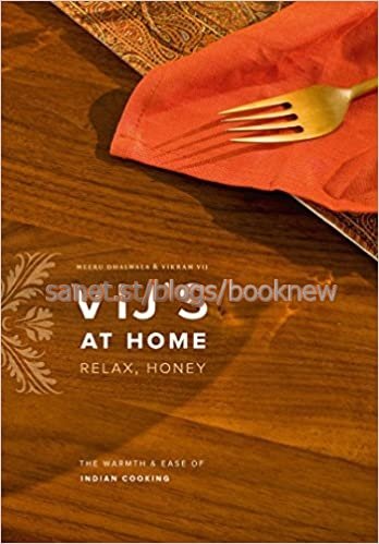 Vij's at Home: Relax, Honey: The Warmth and Ease of Indian Cooking (True PDF)
