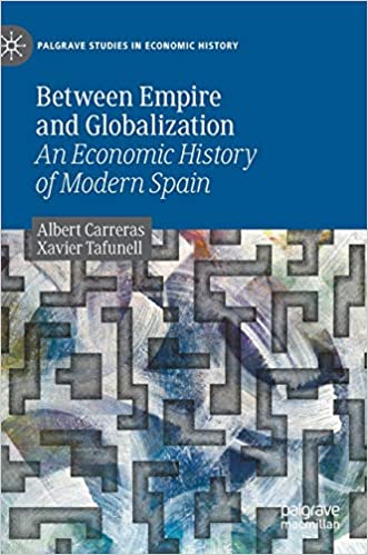 Between Empire and Globalization: An Economic History of Modern Spain