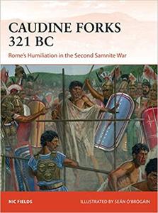 Caudine Forks 321 BC: Rome's humiliation in the Second Samnite War (Campaign)