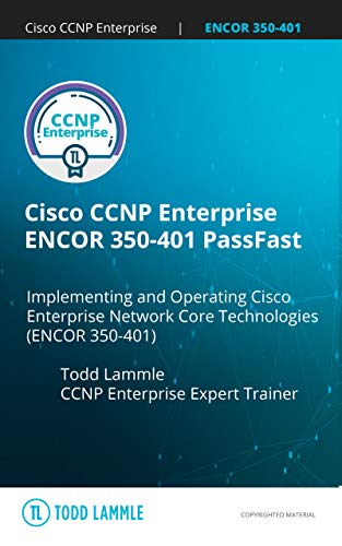 Cisco CCNP Enterprise ENCOR 350 401 PassFast: Implementing and Operating Cisco Enterprise Network Core Technologies