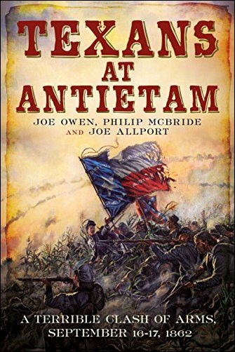 Texans at Antietam: A Terrible Clash of Arms, September 16 17, 1862