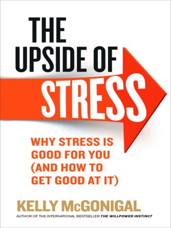 The Upside of Stress: Why Stress Is Good for You, and How to Get Good at It (True EPUB)