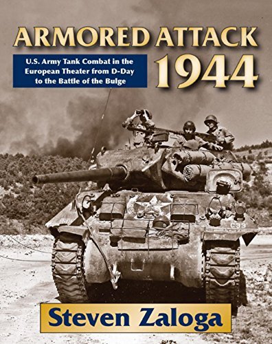 Armored Attack 1944: U.S. Army Tank Combat in the European Theater from D Day to the Battle of the Bulge