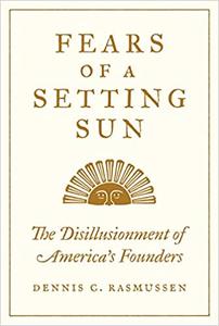 Fears of a Setting Sun: The Disillusionment of America's Founders