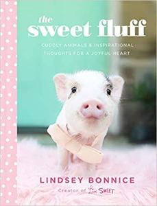 The Sweet Fluff: Cuddly Animals and Inspirational Thoughts for a Joyful Heart