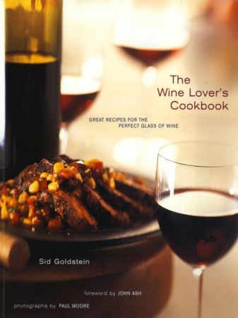 The Wine Lover's Cookbook: Great Recipes for the Perfect Glass of Wine (True EPUB)