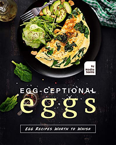 Egg ceptional Eggs: Egg Recipes Worth to Whisk