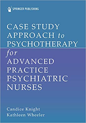 Case Study Approach to Psychotherapy for Advanced Practice Psychiatric Nurses