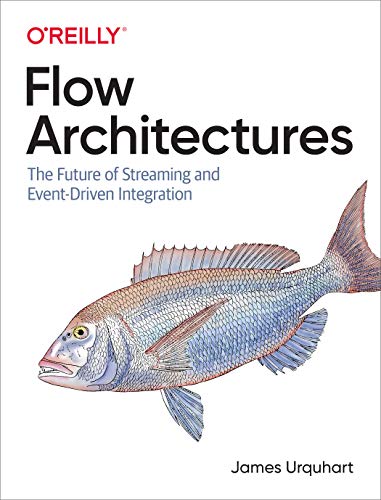Flow Architectures: The Future of Streaming and Event Driven Integration [PDF]