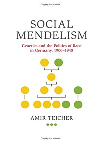 Social Mendelism: Genetics and the Politics of Race in Germany, 1900-1948
