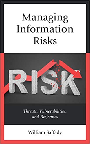 Managing Information Risks: Threats, Vulnerabilities, and Responses