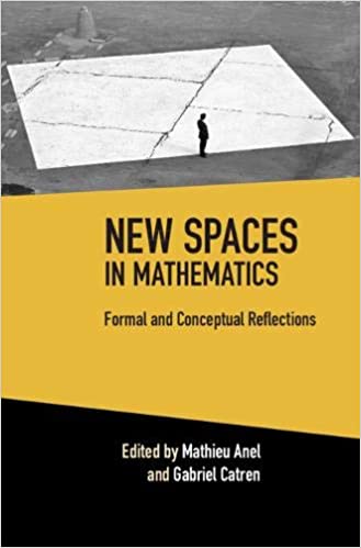 New Spaces in Mathematics: Volume 1 (Formal and Conceptual Reflections)