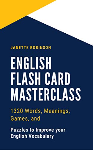 English Flash Card Masterclass: 1320 Words, Meanings, Games, and Puzzles to Improve your English Vocabulary