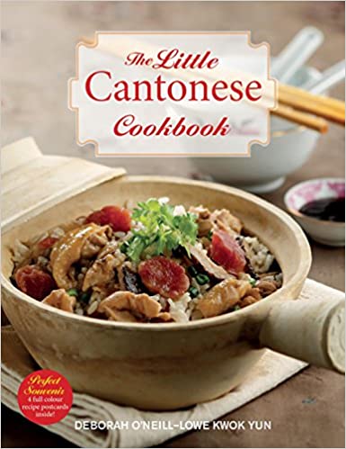 The Little Cantonese Cookbook: A Collection of Classic Home style Chinese Dishes
