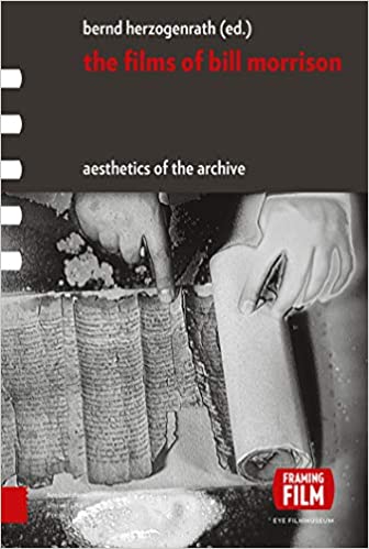 The Films of Bill Morrison: Aesthetics of the Archive