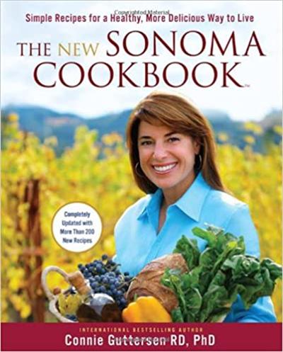 The New Sonoma Cookbook : Simple Recipes for a Healthy, More Delicious Way to Live