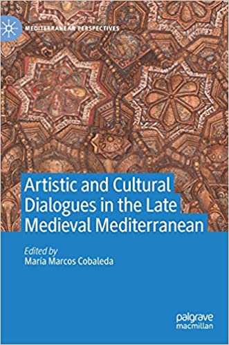 Artistic and Cultural Dialogues in the Late Medieval Mediterranean
