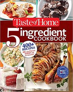 Taste of Home 5 Ingredient Cookbook: 400+ Recipes Big on Flavor, Short on Groceries! (EPUB)