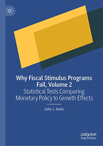 Why Fiscal Stimulus Programs Fail, Volume 2: Statistical Tests Comparing Monetary Policy to Growth Effects