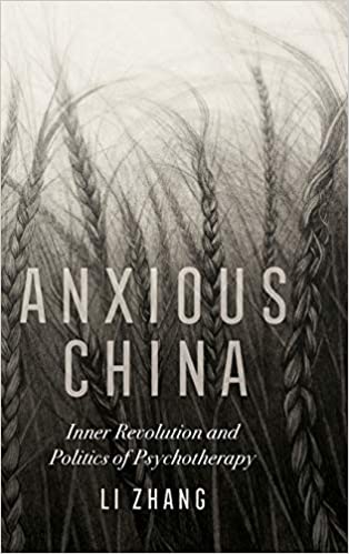 Anxious China: Inner Revolution and Politics of Psychotherapy
